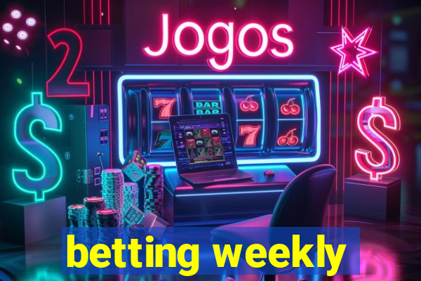 betting weekly