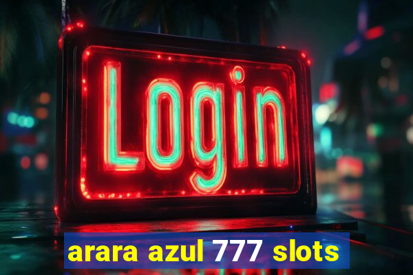 arara azul 777 slots