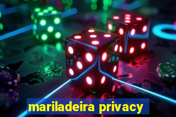 mariladeira privacy