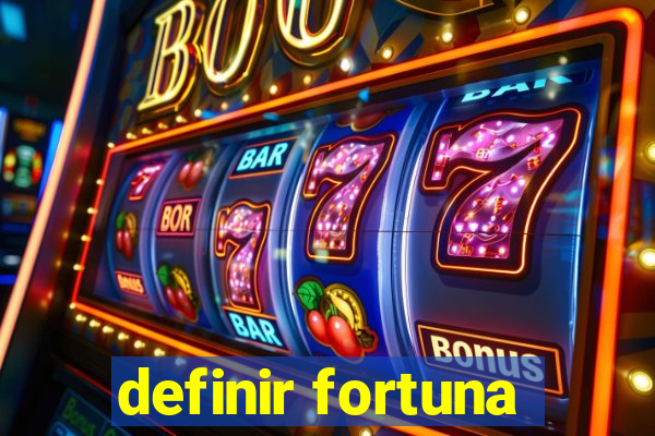 definir fortuna