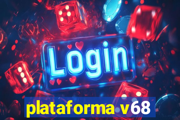 plataforma v68