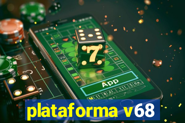 plataforma v68