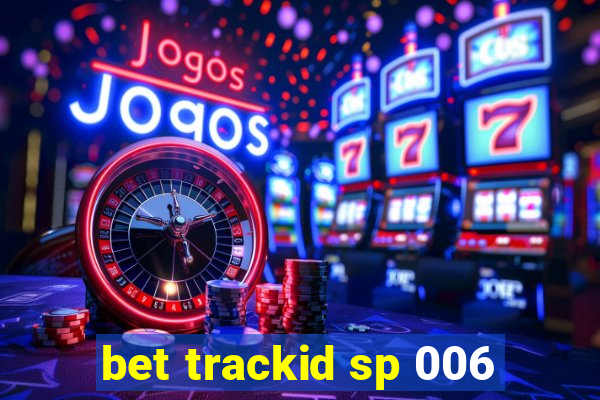 bet trackid sp 006