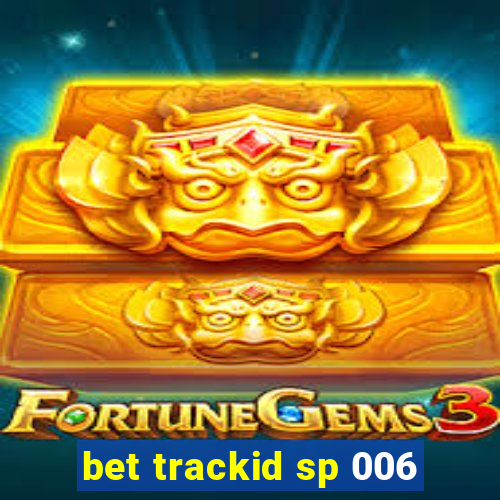 bet trackid sp 006