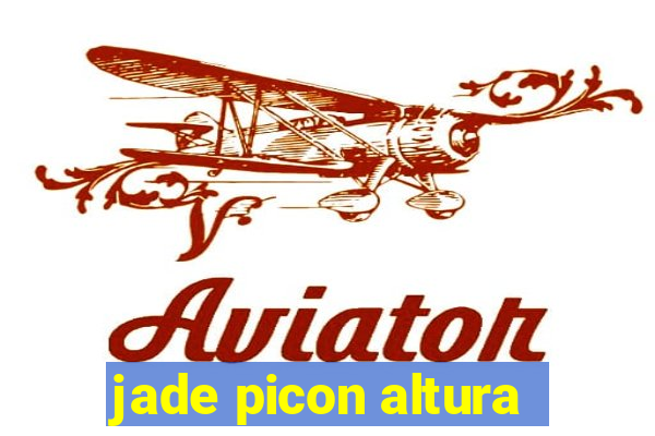 jade picon altura