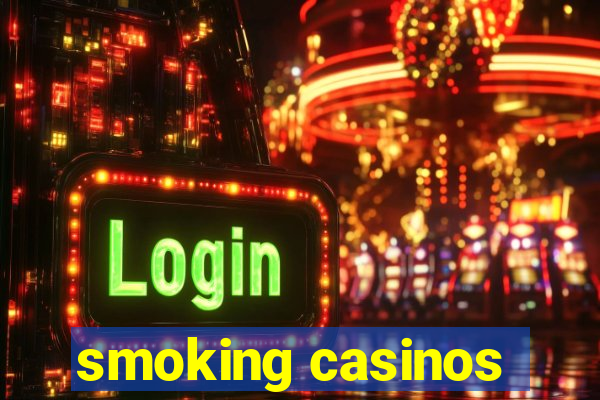 smoking casinos