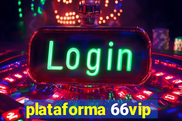 plataforma 66vip