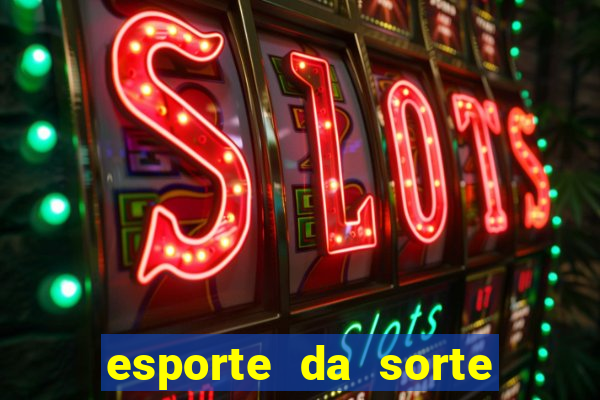 esporte da sorte casino mobile