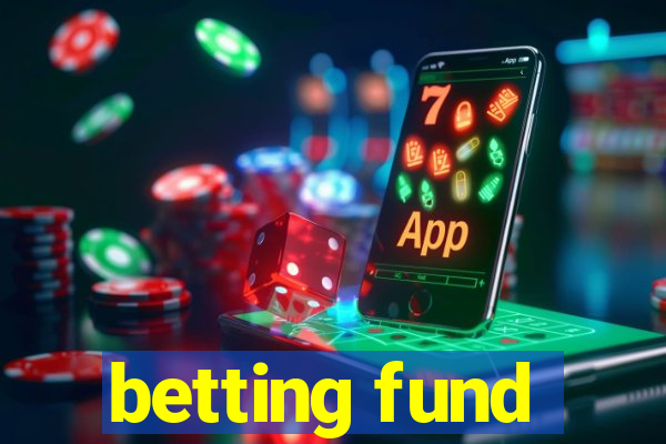 betting fund