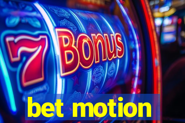 bet motion