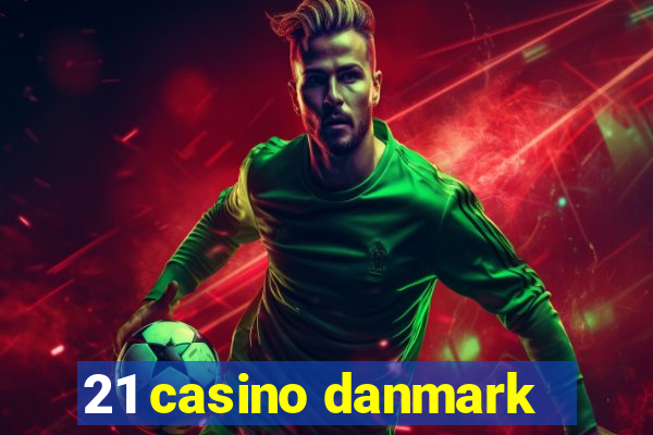 21 casino danmark