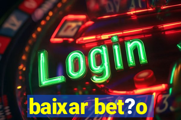 baixar bet?o