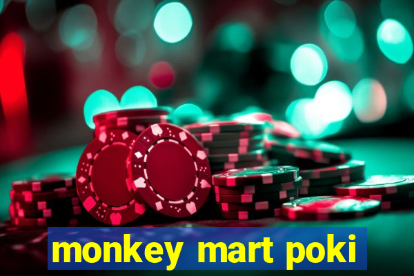 monkey mart poki