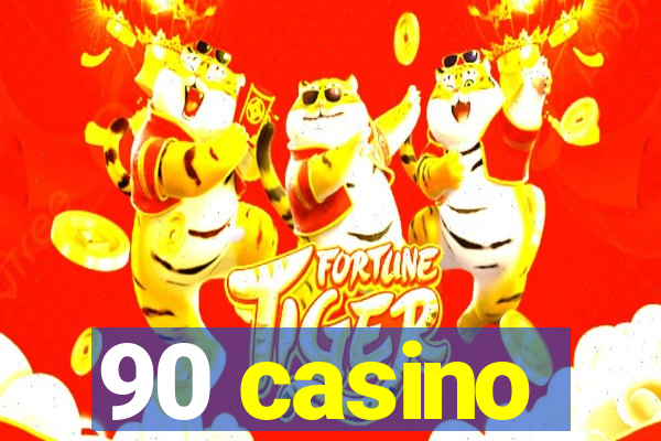 90 casino