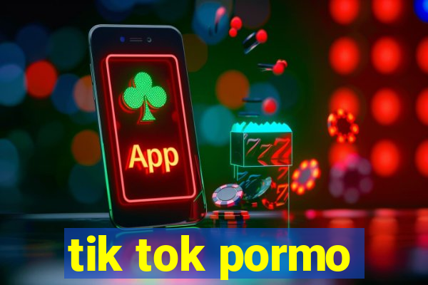 tik tok pormo