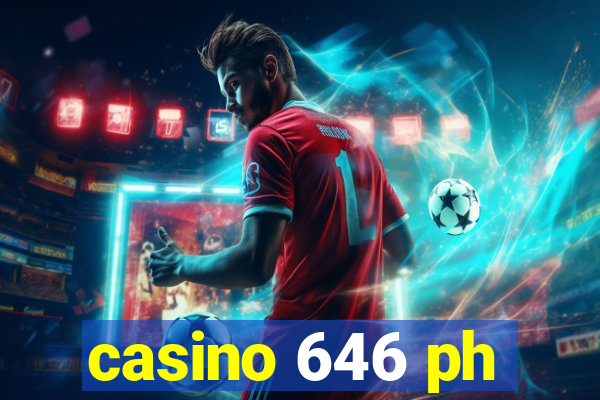 casino 646 ph