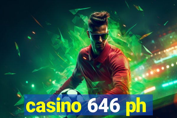 casino 646 ph