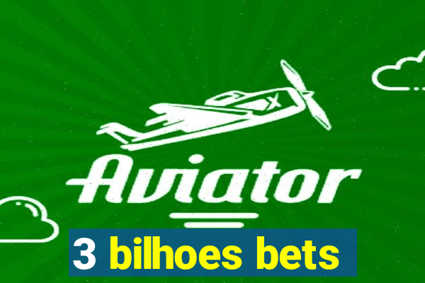 3 bilhoes bets