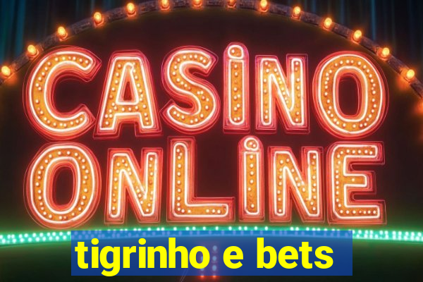 tigrinho e bets