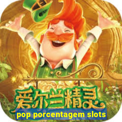 pop porcentagem slots