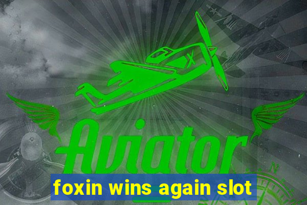 foxin wins again slot