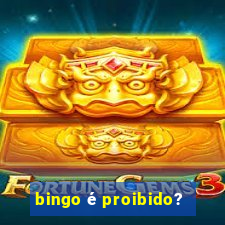 bingo é proibido?