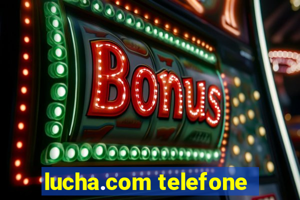 lucha.com telefone