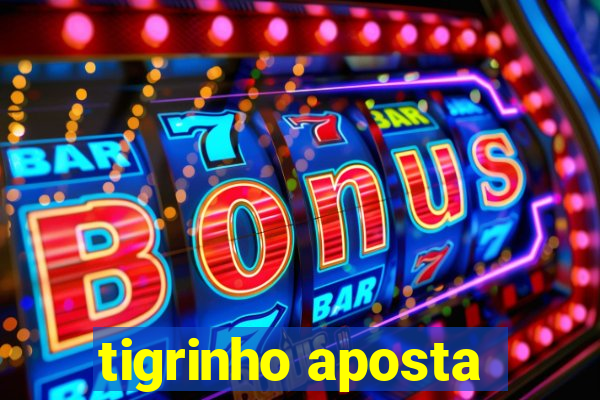 tigrinho aposta