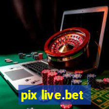 pix live.bet