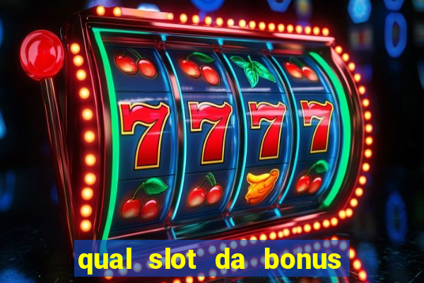 qual slot da bonus no cadastro