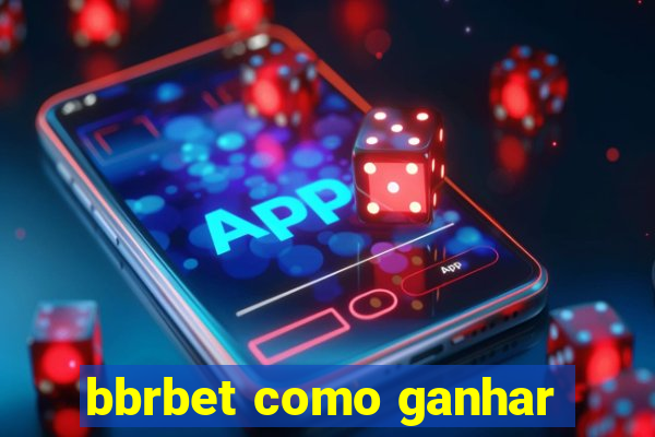 bbrbet como ganhar