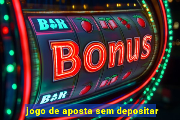 jogo de aposta sem depositar