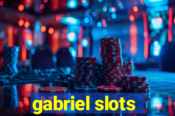 gabriel slots