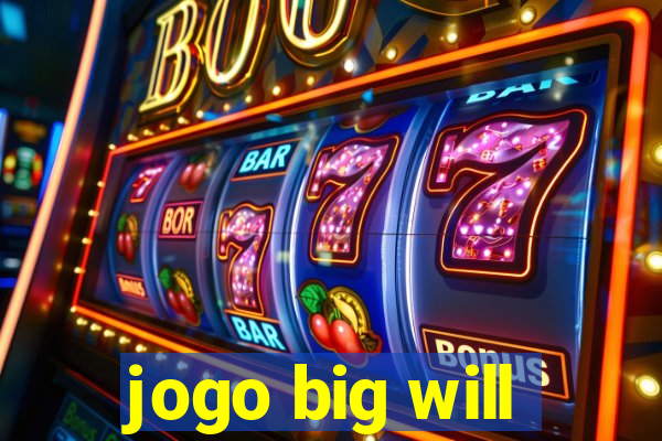 jogo big will