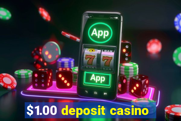 $1.00 deposit casino