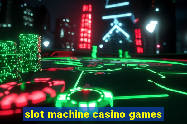 slot machine casino games