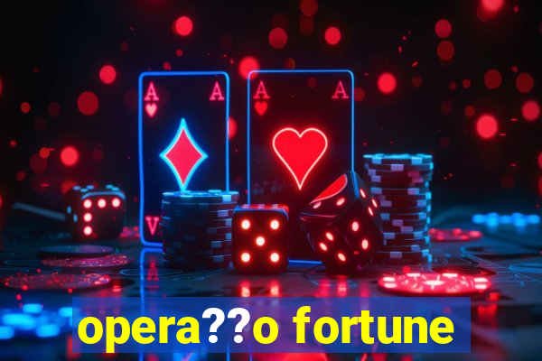 opera??o fortune