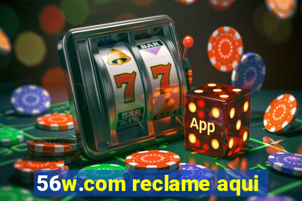 56w.com reclame aqui