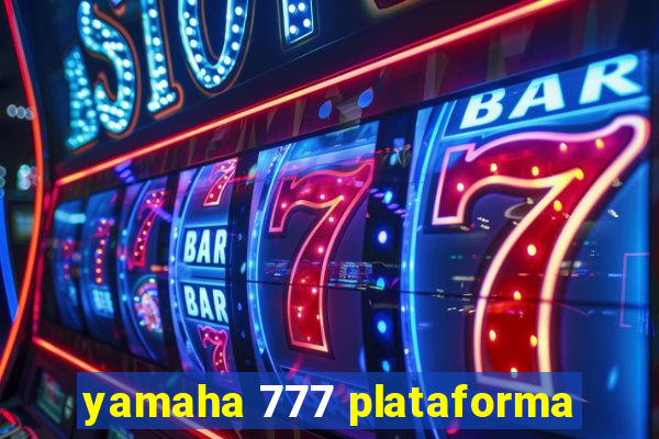 yamaha 777 plataforma