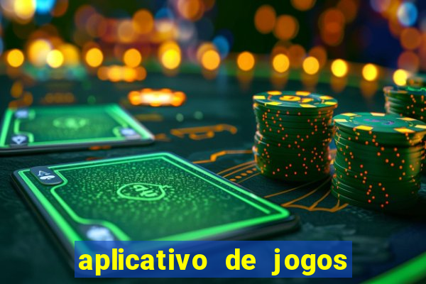 aplicativo de jogos que dá dinheiro de verdade