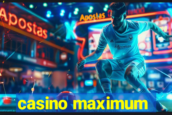 casino maximum