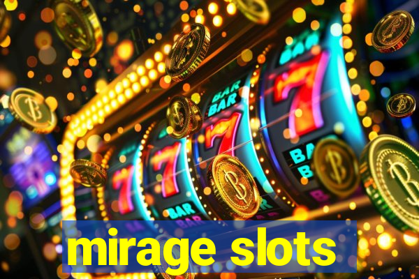 mirage slots