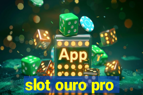 slot ouro pro