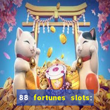 88 fortunes slots: ca?a-niquel gratis