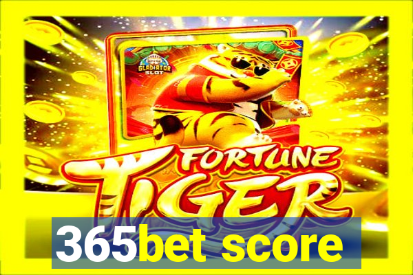 365bet score