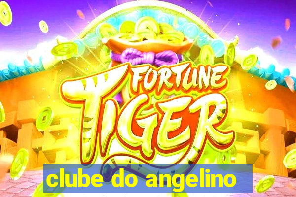 clube do angelino