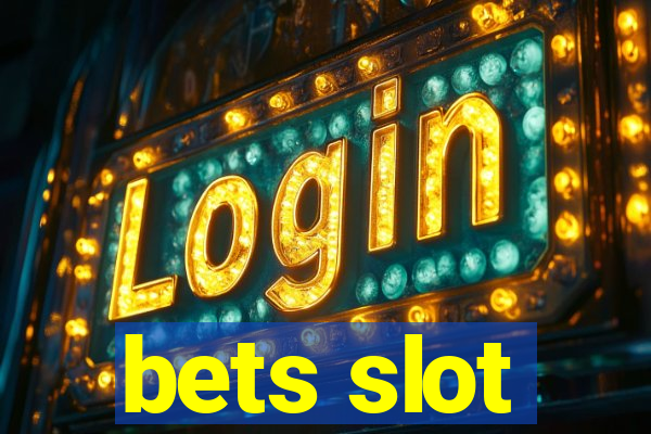 bets slot