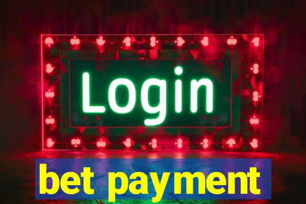 bet payment