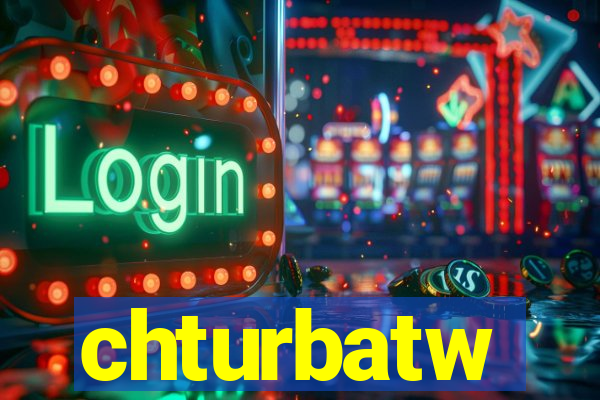 chturbatw