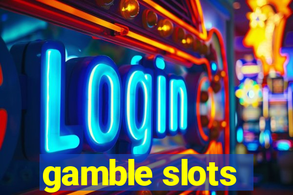 gamble slots